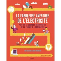 La fabuleuse aventure de l'électricité : petites et grandes découvertes de la foudre à l'ordinateur Tom Jackson Vigot