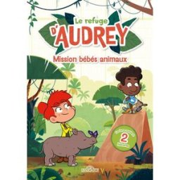 Le refuge d'Audrey. Mission bébés animaux Watch Next Media Livres du Dragon d'or