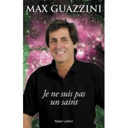 Je ne suis pas un saint Max Guazzini R. Laffont