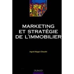 Marketing et stratégie de l'immobilier Ingrid Nappi-Choulet Dunod