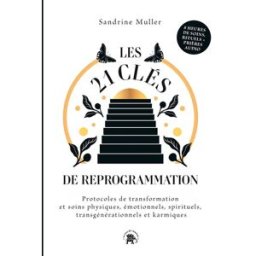 Les 21 clés de reprogrammation : protocoles de transformation et soins physiques, émotionnels, spiri Sandrine Muller-Bohard Le Lotus et l'éléphant