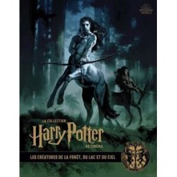 La collection Harry Potter au cinéma. Vol. 1. Les créatures de la forêt, du lac et du ciel Jody Revenson Huginn & Muninn