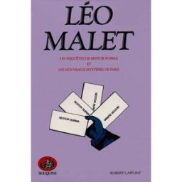 Nestor Burma. Vol. 1. Les Enquêtes de Nestor Burma et les Nouveaux mystères de Paris Léo Malet R. Laffont