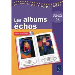 Les albums échos : PS, MS, GS Philippe Boisseau, Chantal Tartare-Serrat Retz