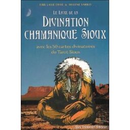 La divination chamanique sioux : avec les 50 cartes divinatoires du tarot sioux Archie Fire Lame Deer, Hélène Sarkis G. Trédaniel
