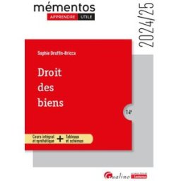 Droit des biens : cours intégral et synthétique + tableaux et schémas : 2024-2025 Sophie Druffin-Bricca Gualino