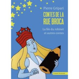 Les contes de la rue Broca. Vol. 3. La fée du robinet : et autres contes Pierre Gripari Grasset jeunesse