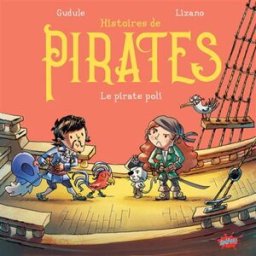 Histoires de pirates. Le pirate poli Gudule, Marc Lizano Splash !