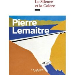 Le silence et la colère Pierre Lemaitre Calmann-Lévy