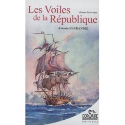 Les voiles de la République : roman historique Antonio Ferrandiz Corsaire