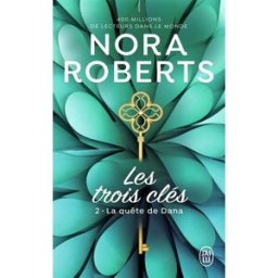 Les trois clés. Vol. 2. La quête de Dana Nora Roberts J'ai lu