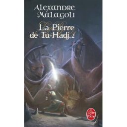 La pierre de Tu-Hadj. Vol. 2 Alexandre Malagoli Le Livre de poche