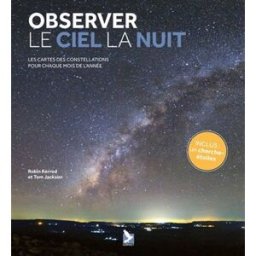 Observer le ciel la nuit : les cartes des constellations pour chaque mois de l'année Robin Kerrod, Tom Jackson Editions du Gerfaut