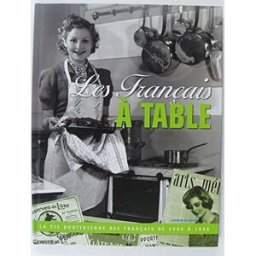 les français à table, la vie quotidienne des français de 1900 à 1968. sylvie lagorce cobra