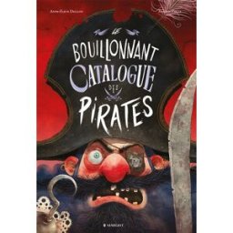 Le bouillonnant catalogue des pirates Anne-Fleur Drillon, Adilson Farias Margot