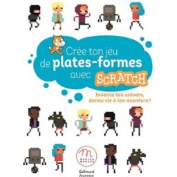 Crée ton jeu de plates-formes avec Scratch : invente ton univers, donne vie à ton aventure ! Julien André Meunier, Marilyn Hodé Gallimard-Jeunesse, Magic makers