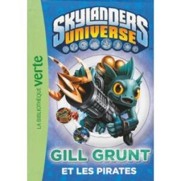 Skylanders universe. Vol. 2. Gill Grunt et les pirates activision Hachette Jeunesse