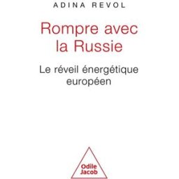 Rompre avec la Russie : le réveil énergétique européen Adina Revol O. Jacob