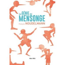 Le génie du mensonge François Noudelmann Max Milo