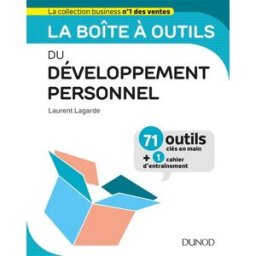 La boîte à outils du développement personnel : 71 outils clés en main + 1 cahier d'entraînement Laurent Lagarde Dunod