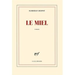 Le miel Slobodan Despot Gallimard
