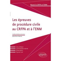 Les épreuves de procédure civile au CRFPA et à l'ENM Sylvie Pierre-Maurice Ellipses