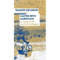 L'autre rêve américain : un voyage à vélo vers le soi écologique Damien Delorme Actes Sud