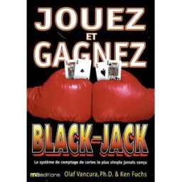 Jouez et gagnez au black jack : le système de comptage de cartes le plus simple jamais conçu Olaf Vancura, Ken Fuchs MA éditions