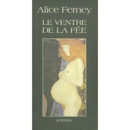 Le ventre de la fée Alice Ferney Actes Sud