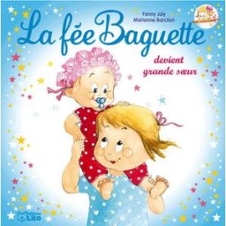 La fée Baguette. Vol. 7. La fée Baguette devient grande sœur Fanny Joly, Marianne Barcilon Lito