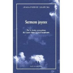 Sermons joyeux : de la lente corruption des âmes dans la nuit tombante Jean-Pierre Siméon les Solitaires intempestifs