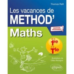 Les vacances de Method'S. Maths de la première à la terminale : nouveaux programmes Thomas Petit Ellipses