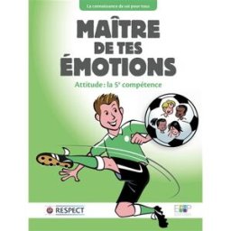 Maître de tes émotions : attitude, la 5e compétence education 4 peace, michel platini, mark milton, boris cyrulnik Education 4 peace