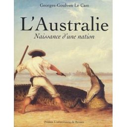 L'Australie : naissance d'une nation Georges-Goulven Le Cam Presses universitaires de Rennes
