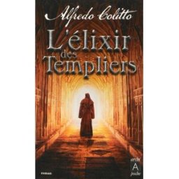 L'élixir des Templiers Alfredo Colitto Archipoche
