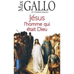 Jésus, l'homme qui était Dieu Max Gallo Pocket
