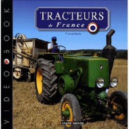 Tracteurs de France : des origines aux années 60 François Bertin Grand'Maison éditions