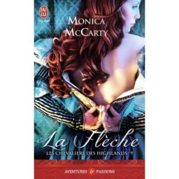Les chevaliers des Highlands. Vol. 9. La flèche Monica McCarty J'ai lu