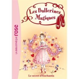 Les ballerines magiques. Vol. 6. Le secret d'Enchantia Darcey Bussell Hachette Jeunesse