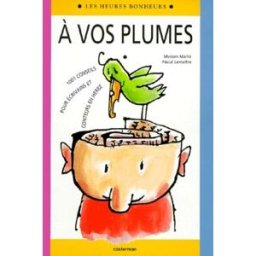 A vos plumes : 1001 conseils pour écrivains et conteurs en herbe Myriam Mallié, Pascal Lemaître Casterman