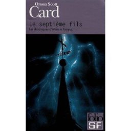 Les chroniques d'Alvin le Faiseur. Vol. 1. Le septième fils Orson Scott Card Gallimard