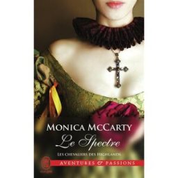 Les chevaliers des Highlands. Vol. 12. Le spectre Monica McCarty J'ai lu