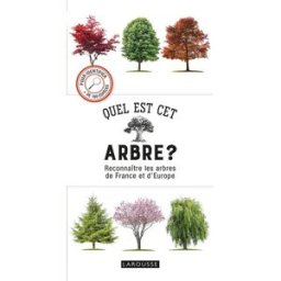 Quel est cet arbre ? : reconnaître les arbres de France et d'Europe Tony Russel Larousse