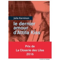Le dernier amour d'Attila Kiss Julia Kerninon Rouergue
