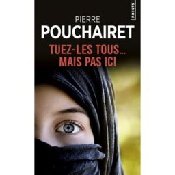 Tuez-les tous... mais pas ici Pierre Pouchairet Points