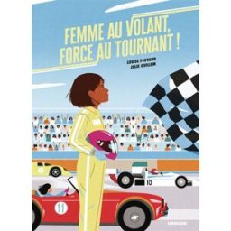 Femme au volant, force au tournant ! Louise Pluyaud Sarbacane