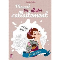 Manuel très illustré d'allaitement Caroline Guillot Editions Fi !