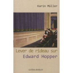 Lever de rideau sur Edward Hopper : roman d'une vie Karin Müller Guéna, Barley