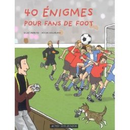 40 énigmes pour fans de foot Silke Moritz, Achim Ahlgrimm Actes Sud junior
