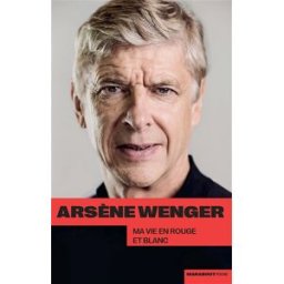 Ma vie en rouge et blanc Arsene Wenger Marabout